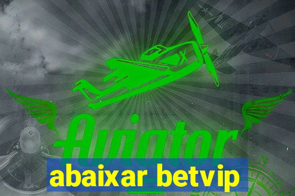 abaixar betvip